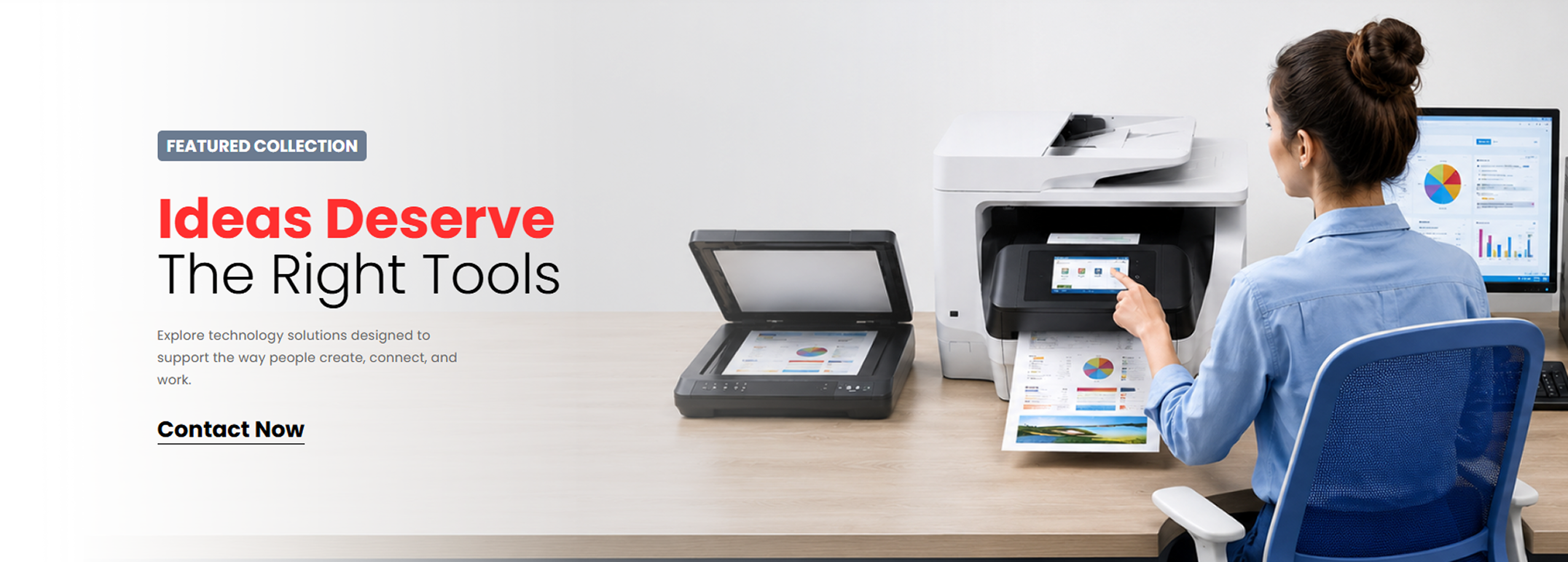 Ideas deserve the right tools - explore featured technology solutions